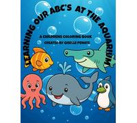 Learning Our ABC's at the Aquarium: A Children's Coloring Book