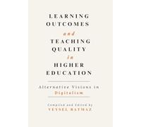 LEARNING OUTCOMES and TEACHING QUALITY in HIGHER EDUCATION: Alternative Visions in Digitalism Path to Recognition-Validation-Accreditation