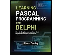 LEARNING PASCAL PROGRAMMING FOR DELPHI: Step-by-Step Lessons and Real-World Projects for Aspiring Developers
