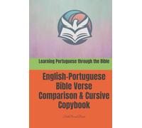 Learning Portuguese through the Bible: English-Portuguese Bible Verse Comparison & Cursive Copybook: Aprendendo Português e Inglês com a Bíblia