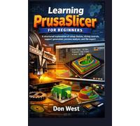 Learning PrusaSlicer for Beginners: A structured explanation of setup choices, slicing controls, support generation, preview analysis, and file export (Digital Product)
