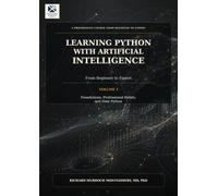 Learning Python with Artificial Intelligence Volume I of II: From Beginner to Expert: A Complete Scientific Calculator Treatise (Software Comprehensive Manuals)
