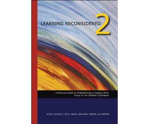 Learning Reconsidered 2: Implementing a Campus-Wide Focus on the Student Experience