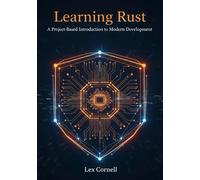 Learning Rust: A Project-Based Introduction to Modern Development