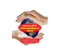 LEARNING SDG: UNDERSTANDING OUR WORLD Class VI
