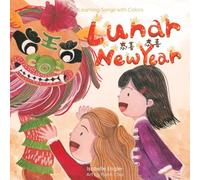 Learning Songs with Colors: Lunar New Year: A bilingual singable book in Simplified Chinese, English, and Pinyin: 2 (Learning Songs with Colors (Simplified Chinese, English, and Pinyin))