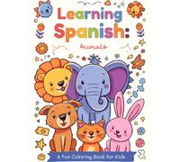 Learning Spanish: Animals: A Fun Coloring Book for Kids