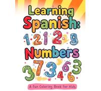 Learning Spanish: Numbers: A Fun Coloring Book for Kids