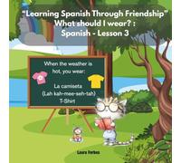 "Learning Spanish Through Friendship" What Should I wear?: Spanish-Lesson 3: A Fun Beginner's Guide to Talking About Clothes in Spanish