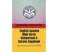 Learning Spanish through the Bible: English-Spanish Bible Verse Comparison & Cursive Copybook
