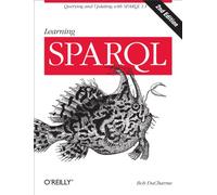 Learning SPARQL: Querying and Updating with SPARQL 1.1