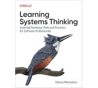Learning Systems Thinking: Essential Nonlinear Skills and Practices for Software Professionals