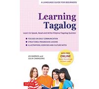 Learning Tagalog: Learn to Speak, Read and Write Filipino/Tagalog Quickly! (Free Online Audio & Flash Cards) (A Language Guide for Beginners)