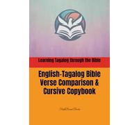 Learning Tagalog through the Bible: English-Tagalog Bible Verse Comparison & Cursive Copybook: Filipino Bible Study: Pag-aaral ng Tagalog sa Pamamagitan ng Biblia