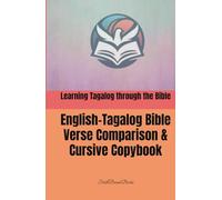 Learning Tagalog through the Bible: English-Tagalog Bible Verse Comparison & Cursive Copybook: Filipino Bible Study: Pag-aaral ng Tagalog sa Pamamagitan ng Biblia