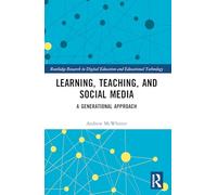 Learning, Teaching, and Social Media: A Generational Approach (Routledge Research in Digital Education and Educational Technology)