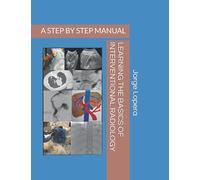 LEARNING THE BASICS OF INTERVENTIONAL RADIOLOGY: A STEP BY STEP MANUAL