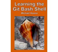Learning the Git Bash Shell: Become a Windows Command Line Commando