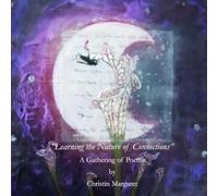 "Learning the Nature of Connections": A Gathering of Poems: II (Volume II)