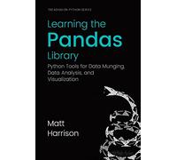 Learning the Pandas Library: Python Tools for Data Munging, Analysis, and Visual