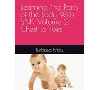 Learning The Parts of the Body With SNK Volume 2 Chest to Toes (Learning the Parts of the Body with SNK Volume 1 Head and Shoulders)