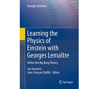 Learning the Physics of Einstein with Georges Lemaître: Before the Big Bang Theory