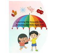 Learning the Seasons: Fun Activities for Kids Ages 3-6: Coloring, Tracing, Counting & Matching Through the Year