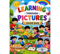LEARNING THROUGH PICTURES: Fun and Easy Coloring Pages to Teach Good Habits, Healthy Routines, Kindness, Hygiene, Responsibility, and Positive Life Skills for Preschoolers and Young Children