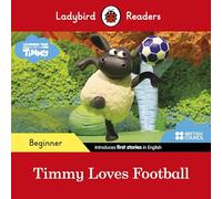 LEARNING TIME WITH TIMMY TIMMY LOVES FOOTBALL BEG (Ladybird Readers) - 9780241440131