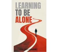 Learning to Be Alone: On Solitude, Boundaries, and Choosing Peace | Letting Go of Loneliness, Embracing Silence, and Finding Peace in Your Own Presence.