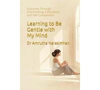 Learning to Be Gentle with My Mind: A Journey Through Overthinking, Exhaustion, and Self-Compassion