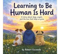 Learning To Be Human Is Hard: Learning To Be Human Is Hard: A Christian Picture Book About God’s Love, Faith, Purpose, and the Dogs Who Guide Us For Kids 3 And UP (Inspired)