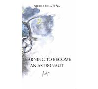 LEARNING TO BECOME AN ASTRONAUT