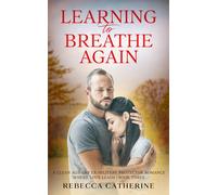 Learning to Breathe Again: A Clean Age-Gap Ex-Military Protector Romance (Where Love Leads)