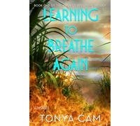 Learning to Breathe Again: A Novel (The Work of Becoming Trilogy)