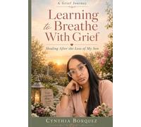 Learning to Breathe With Grief: Healing After The Loss Of My Son