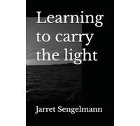 Learning to carry the light (The Light Series)