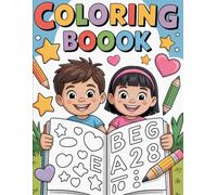 Learning to Color: A Fun Educational Coloring Book for Kids Ages 4-8: 224 Creative Activities, Visual Learning, Shapes, Letters, Numbers & Positive Habits (Delightful coloring books for children)
