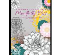Learning to Feel Safe: Mindfully Bliss Part I: Mandala Relaxation & Daily Self Motivations