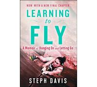 Learning to Fly: A Memoir of Hanging On and Letting Go