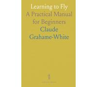 Learning to Fly: A Practical Manual for Beginners
