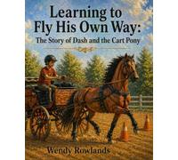 Learning to Fly His Own Way: The Story of Dash and the Cart Pony