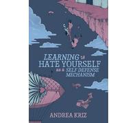 Learning to Hate Yourself as a Self-Defense Mechanism: And Other Stories