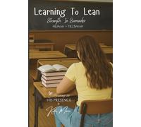 Learning To Lean: Strength In Surrender: 1 (Resting In His Presence Series)