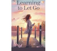 Learning to Let Go (Young Adult Fiction: Coming of Age)