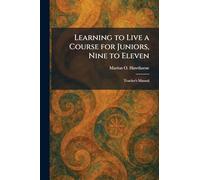 Learning to Live a Course for Juniors, Nine to Eleven: Teacher's Manual