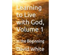 Learning to Live with God, Volume 1: In the Beginning