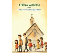 Learning to Live with Jesus Every Day: Book 3: A Catholic Family Faith Journey at Home (At Home with God)