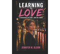 Learning to Love: A Transgender Love Story: Book One - Arrival