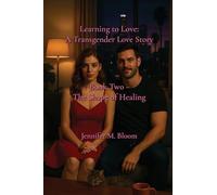 Learning to Love: A Transgender Love Story: Book Two - The Shape of Healing: 2